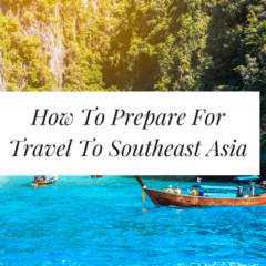 9 Tips on How to Prepare for Travel to Southeast Asia