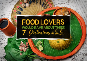Food-Lovers-Would-Rave-About-These-7-Destinations-In-India